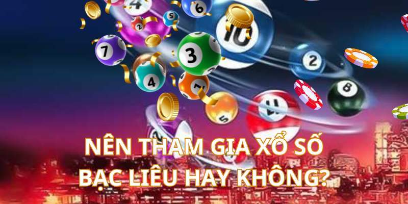 Có nên tham gia hình thức xổ số Bạc Liêu hay không?