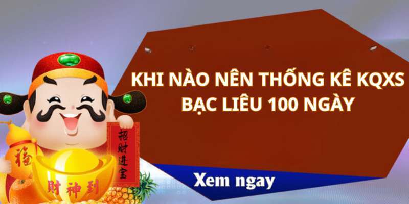 Khi nào thì cần thiết thống kê KQXS Bạc Liêu 100 ngày