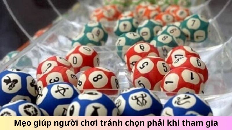 Mẹo giúp người chơi tránh chọn phải khi tham gia