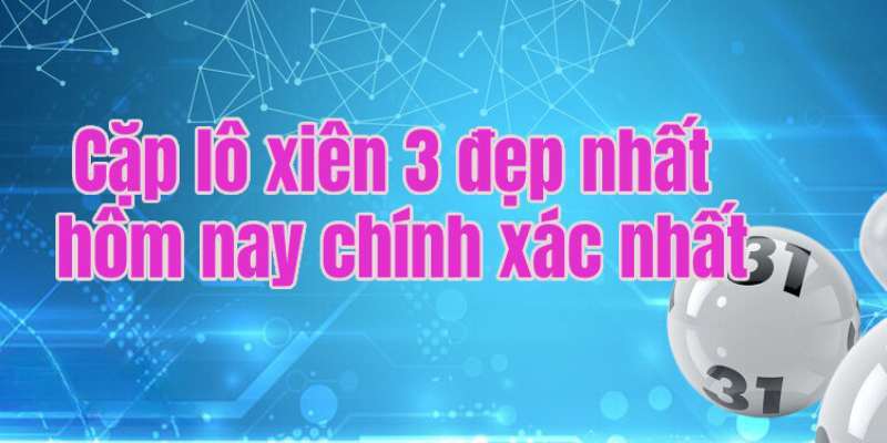 Tìm hiểu lô xiên 3 Bạc Liêu 