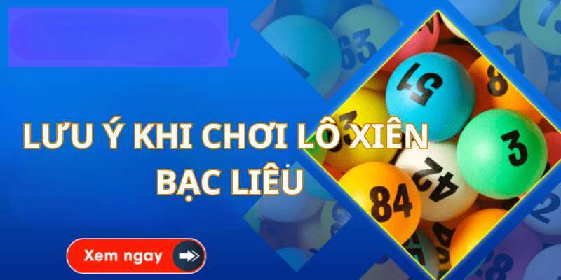 Lưu ý khi chơi lô xiên quay Bạc Liêu